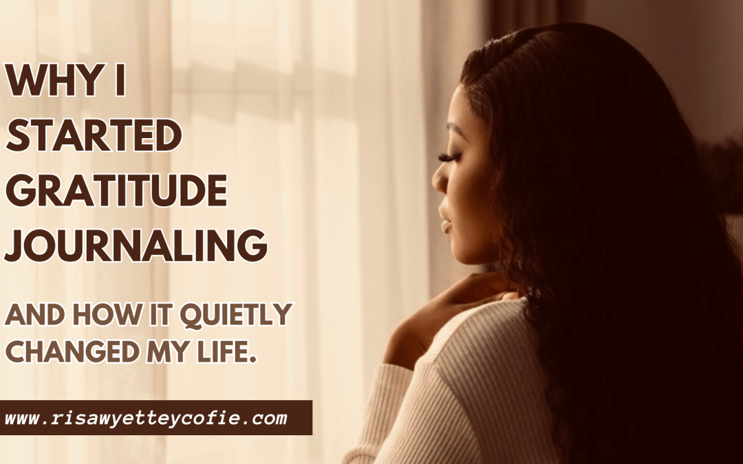 Why I Started Gratitude Journaling and How It Quietly Changed My Life