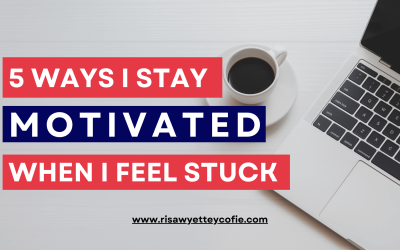 5 Ways I Stay Motivated When I Feel Stuck