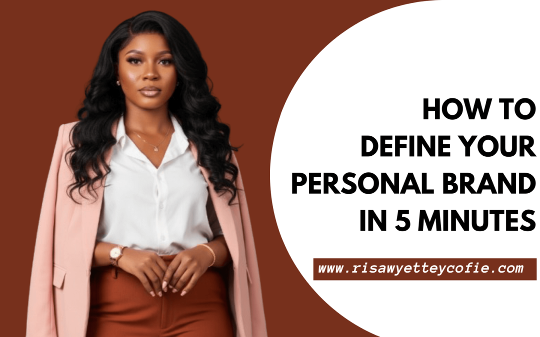 How to Define Your Personal Brand in 5 Minutes